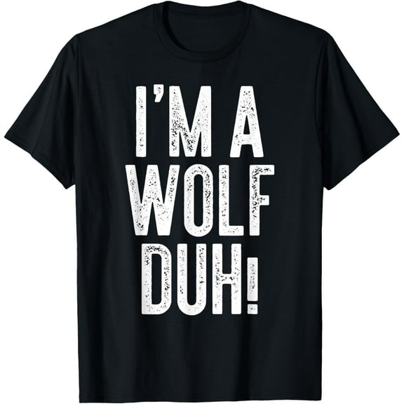 I'm A Wolf Duh! T-Shirt Wolf Costume Shirt T-Shirt