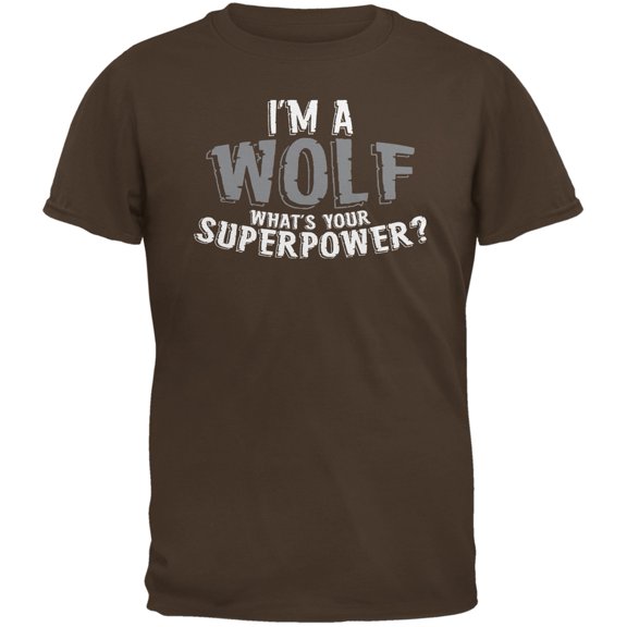 I'm A Wolf What's Your Superpower Brown Adult T-Shirt - 2X-Large