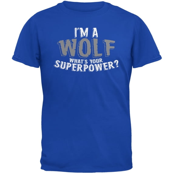 I'm A Wolf What's Your Superpower Royal Adult T-Shirt - Large