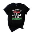 thumbnail image 1 of I'm About To Sleigh This Workout Shirt, Funny Christmas Workout Shirt, Christmas Working out T-shirt, Gym Trainer Christmas Shirt., 1 of 1