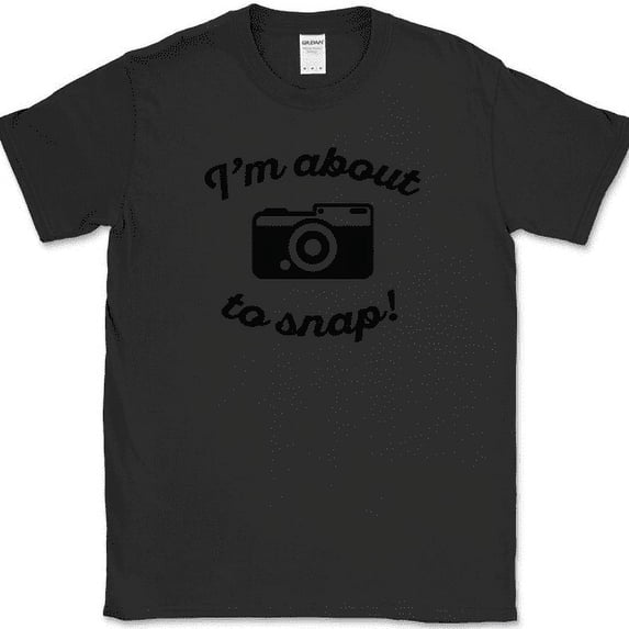 I'm About To Snap T-Shirt Funny Photography Photographer Camera Hobby Tee - Black, 5XL