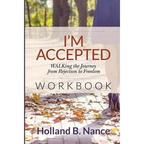 I'm Accepted: WALKing the Journey from Rejection to Freedom - WORKBOOK (Paperback)