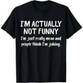 thumbnail image 1 of I'm Actually Not Funny I'm just Mean And People Think Joking T-Shirt, 1 of 3