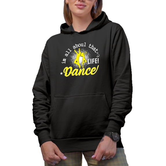 I'm All About That Life Dance Merch Gift Ideas for Dancers Black Hooded Sweatshirt or Hoodie, 3XL
