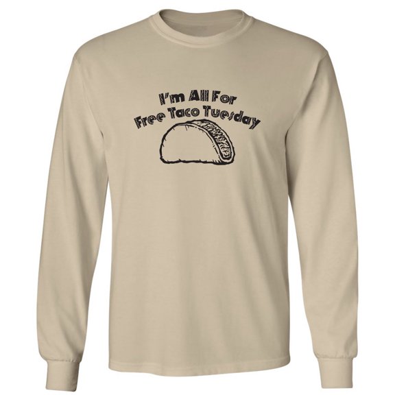 I'm All For Free Taco Tuesday Adult Long Sleeve T-shirt