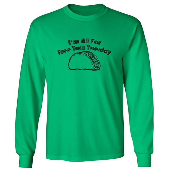 I'm All For Free Taco Tuesday Adult Long Sleeve T-shirt