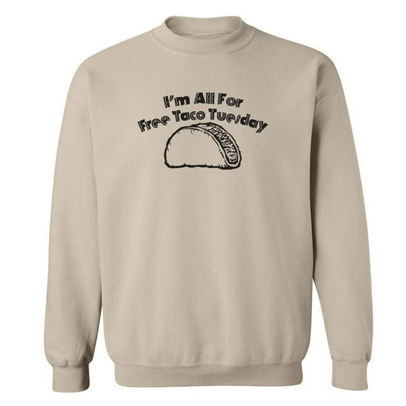 I'm All For Free Taco Tuesday Crewneck Sweatshirt