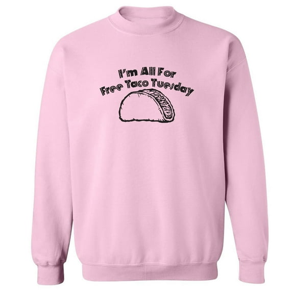 I'm All For Free Taco Tuesday Crewneck Sweatshirt