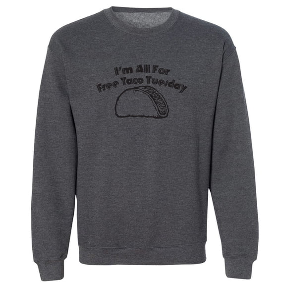 I'm All For Free Taco Tuesday Crewneck Sweatshirt