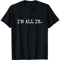 thumbnail image 1 of I'm All In Funny Poker Design T-Shirt, 1 of 5