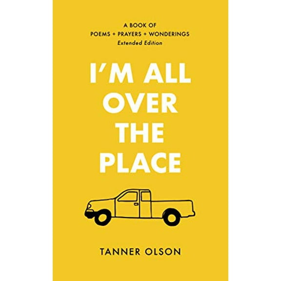 Pre-Owned I'm All Over The Place: A Book of Poems + Prayers + Wonderings (Paperback) 0578509776 9780578509778