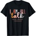 thumbnail image 1 of I'm All Talk SLP Gift Speech Language Pathologist Therapy T-Shirt, 1 of 4