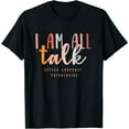 thumbnail image 1 of I'm All Talk SLP Gift Speech Language Pathologist Therapy T-Shirt, 1 of 4