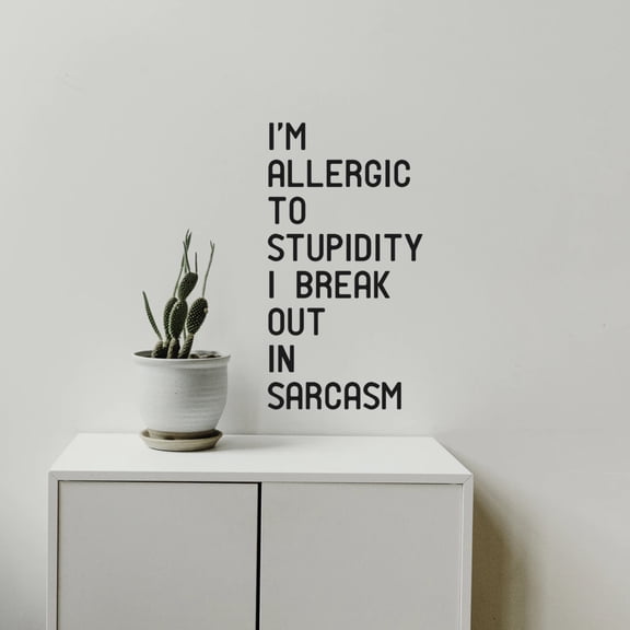 I’m Allergic to Stupidity; I Break Out in Sarcasm - Funny Quotes Wall Art Vinyl Decal - 20" X 11" Decoration Vinyl Sticker - Motivational Wall Art Decal - Bedroom Living Room Decor - Trendy Wall Art
