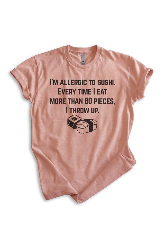 I'm Allergic To Sushi Shirt, Unisex Women's Men's Shirt, Japanese Food Shirt, Heather Sunset, X-Small