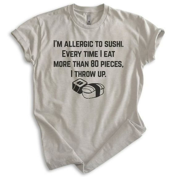 I'm Allergic To Sushi Shirt, Unisex Women's Men's Shirt, Japanese Food Shirt, Light Silk Gray, Small