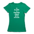 thumbnail image 1 of I'm Allergic to Stupidity I Breakout In Sarcasm Women's T-shirt, 1 of 2