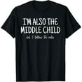 thumbnail image 1 of I'm Also The Middle Child But I Follow The Rules Family T-Shirt, 1 of 4