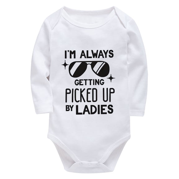 I'm Always Getting Picked Up By Ladies Newborn Going Home Outfit Boy Long Sleeve Baby Girl First Outfit White Baby White One