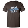 thumbnail image 1 of I'm An Acquired Taste Humor Fall Tshirt Novelty Sarcastic Saying Graphic Tee Holiday Gift For Christmas Xmas Birthday Funny Mens T Shirt, 1 of 5