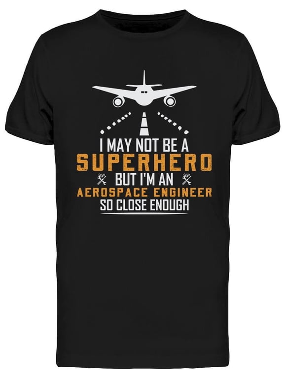 I'm An Aerospace Engineer T-Shirt Men -Image by Shutterstock, Male Medium