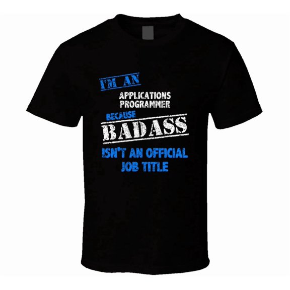 I'm An Applications Programmer Badass Official Job Title Funny Occupation W