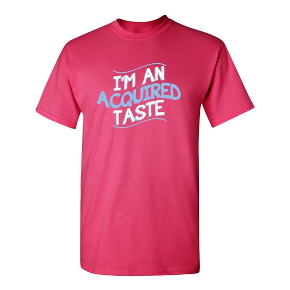 I'm An Aquired Taste Sarcastic Humor Graphic Novelty Funny Youth T Shirt