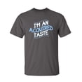 thumbnail image 1 of I'm An Aquired Taste Sarcastic Humor Graphic Novelty Funny Youth T Shirt, 1 of 1
