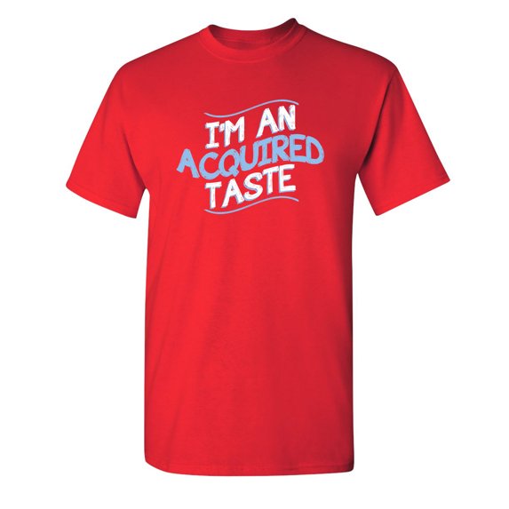 I'm An Aquired Taste Sarcastic Humor Graphic Novelty Funny Youth T Shirt