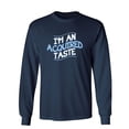 thumbnail image 1 of I'm An Aquired Taste Sarcastic Novelty Gift Idea Adult Humor Funny Men's Long Sleeve Shirts, 1 of 3