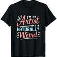thumbnail image 1 of I'm An Artist I'm Naturally Weird Quote For An Artist T-ShirtMen and women, Black T-shirt, size: Extra large S-4XL, 1 of 4