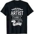 thumbnail image 1 of I'm An Artist T-shirt Unisex Funny Great Gift Idea, 1 of 3