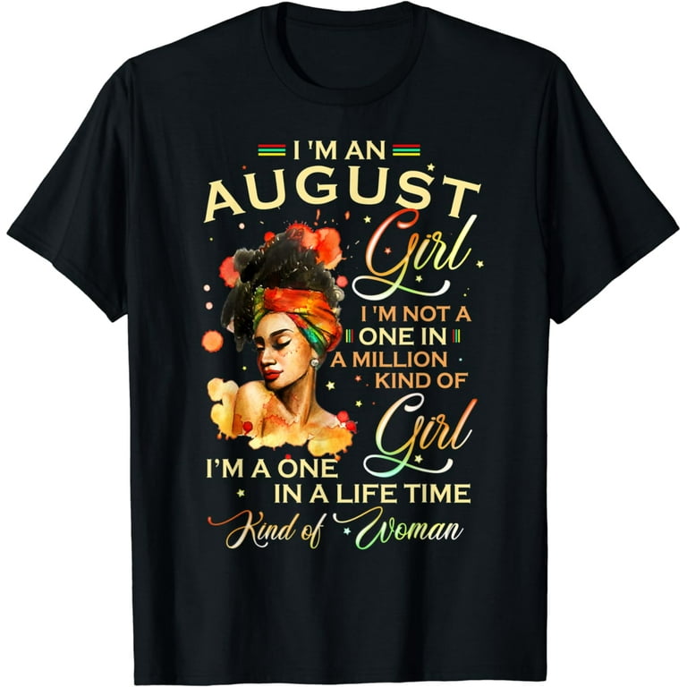 August Girl I Am Who I Am Funny Birthday Gift T-Shirt August Girl I Am Who I Am Funny Birthday Gift T-Shirt