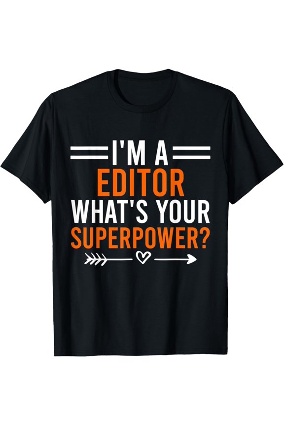 I'm An Editor What's Your Superpower Men Women Editor T-Shirt