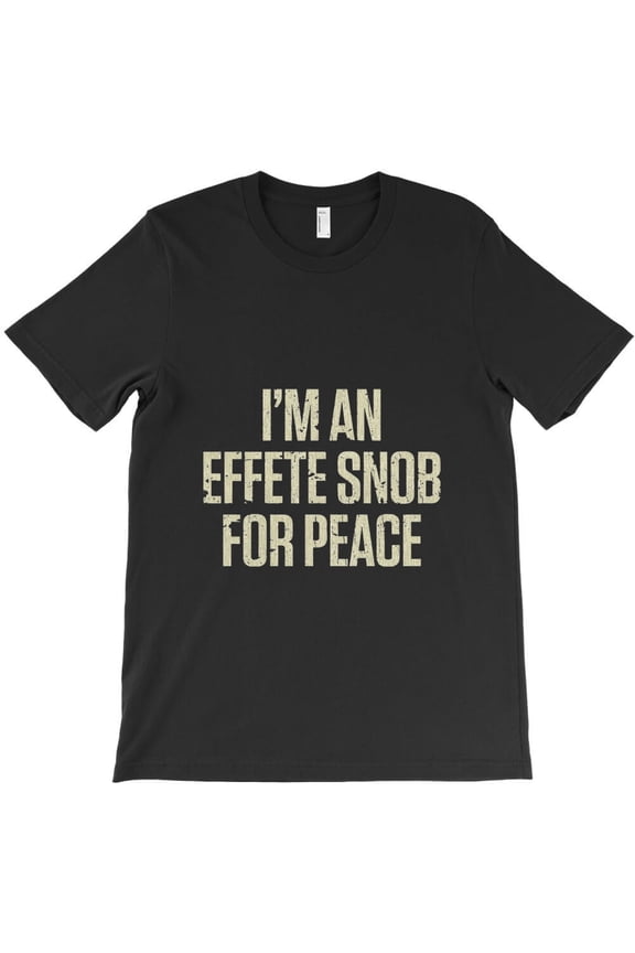 I'm An Effete Snob For Peace 1969 Funny Holiday Graphic H23412 Unisex T-Shirt, Up to 5XL Available