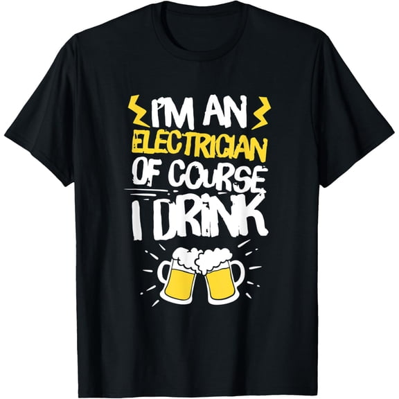 I'm An Electrician Gift For A Beer Drinking Electrician T-Shirt