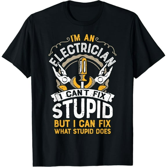 I'm An Electrician I Can't Fix Stupid Funny Lineman Vintage T-Shirt