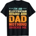 thumbnail image 1 of I'm An Electrician and a Dad Nothing Shocks Me Father's Day T-Shirt, 1 of 4