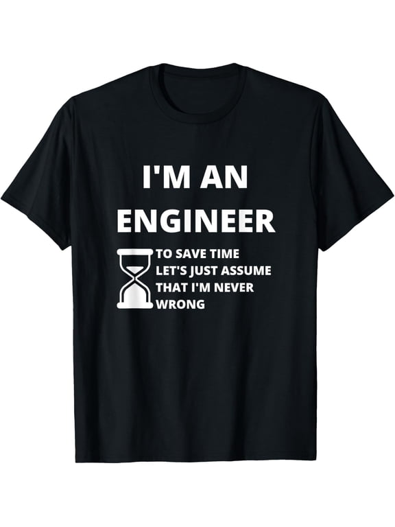 I'm An Engineer - Funny Sarcastic Engineering Gift,Short Sleeve T-Shirt men and women can wear, black, white, gifts