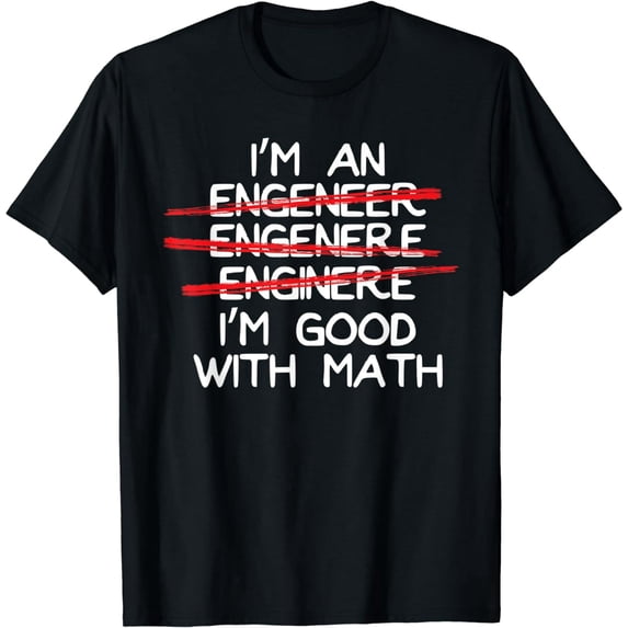 I'm An Engineer I'm Good With Math Funny Spelling Mistakes T-Shirt