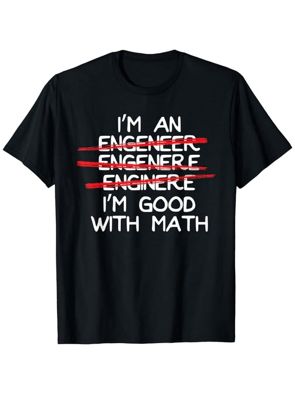 I'm An Engineer I'm Good With Math Funny Spelling Mistakes T-Shirt