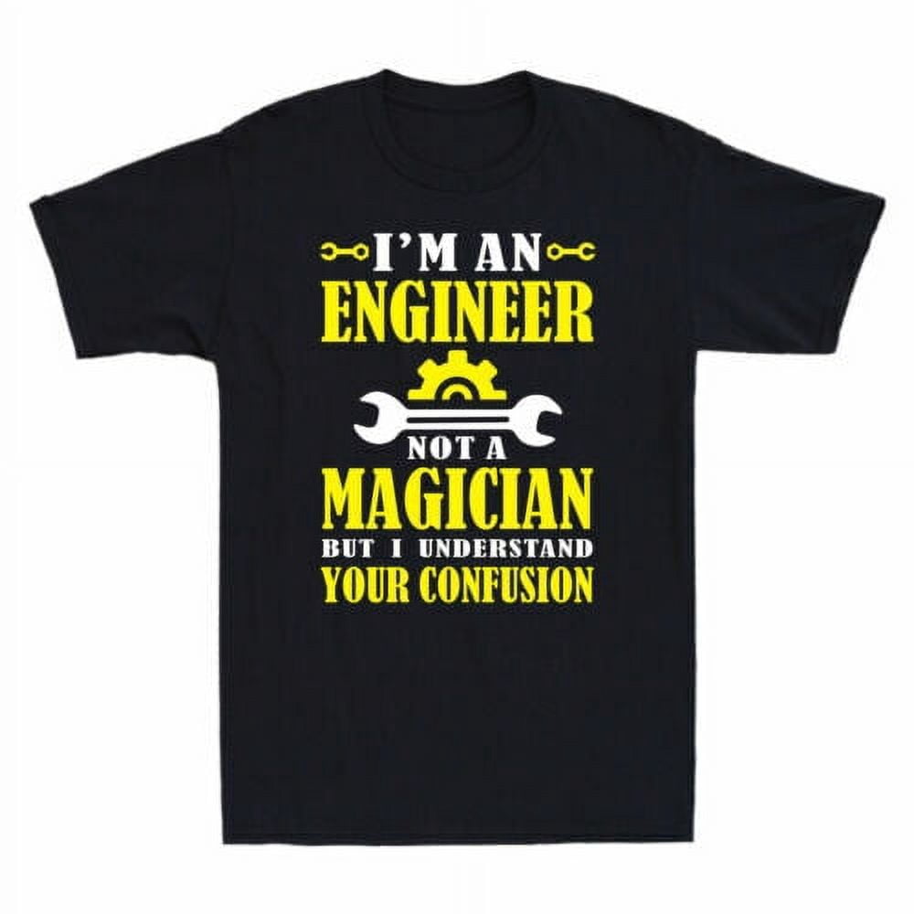 Sign Language Confusion I'm An Engineer Not A Magician But I Understand Your Confusion Men's T ...