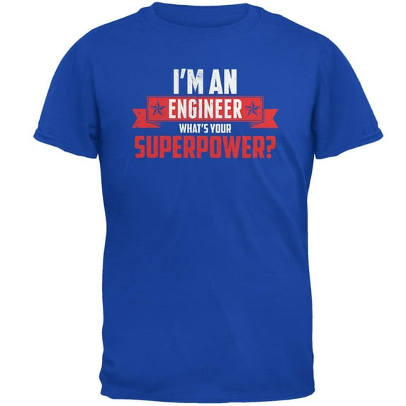 I'm An Engineer What's Your Superpower Royal Adult T-Shirt - Medium
