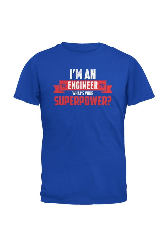 I'm An Engineer What's Your Superpower Royal Adult T-Shirt - Small