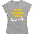thumbnail image 1 of I'm An Engineering Student I Have No Life Funny Student Gift Women's T-Shirt, 1 of 4