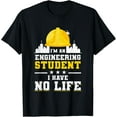 thumbnail image 1 of I'm An Engineering Student I Have No Life Future Engineer T-Shirt, 1 of 4