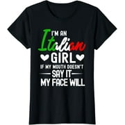 I'm An Italian Girl If My Mouth Doesn't Say It My face Will T-Shirt