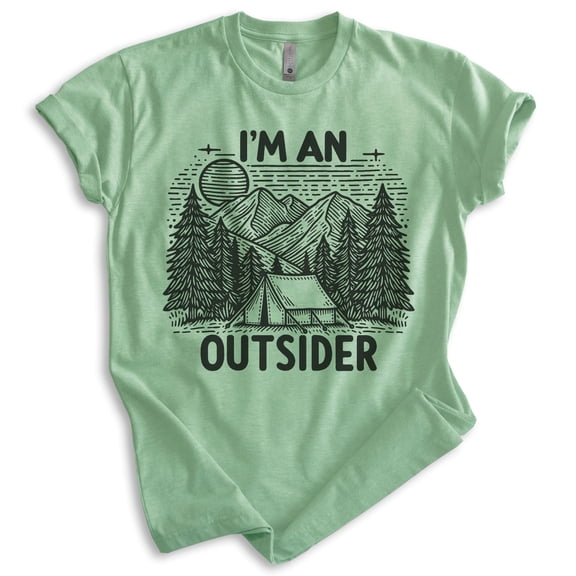 I'm An Outsider T-shirt, Unisex Women's Men's Outdoors Camping Ten Camper Mountain Hiking Outdoorsy, Heather Apple Green, Small