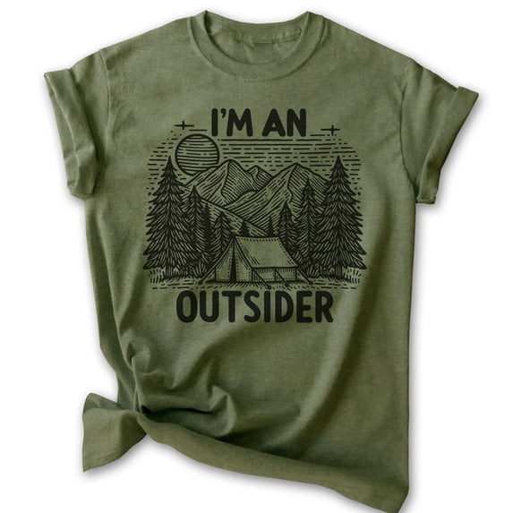 I'm An Outsider T-shirt, Unisex Women's Men's Outdoors Camping Ten Camper Mountain Hiking Outdoorsy, Heather Military Green, Large