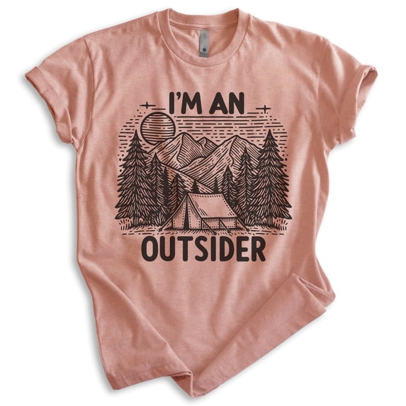 I'm An Outsider T-shirt, Unisex Women's Men's Outdoors Camping Ten Camper Mountain Hiking Outdoorsy, Heather Sunset, Medium
